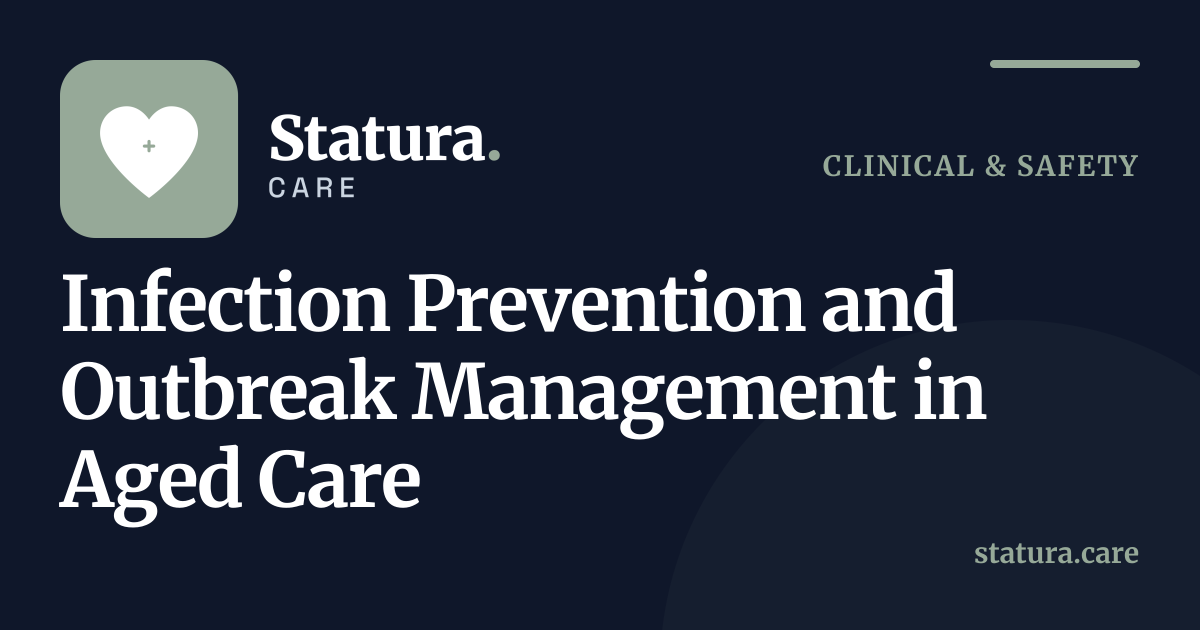 Infection Prevention and Outbreak Management in Aged Care — Statura Care