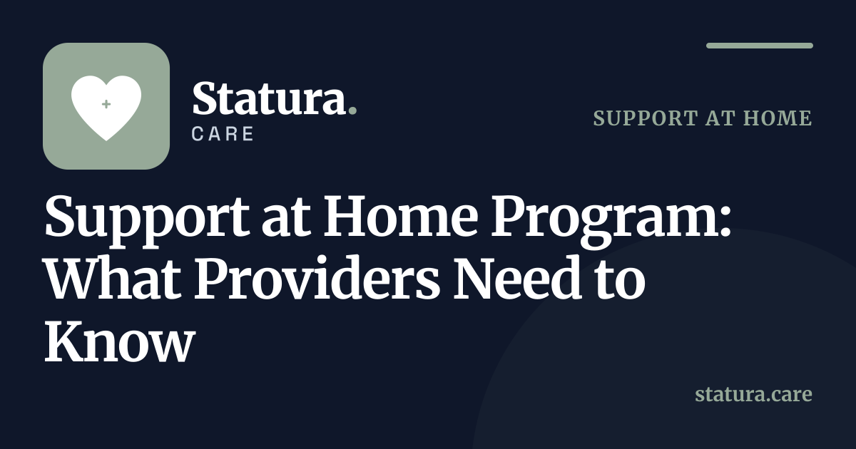 Support at Home Program: What Providers Need to Know — Statura Care