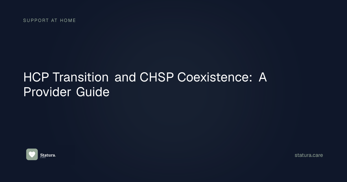 Transitioning from HCP and CHSP to Support at Home — Statura Care